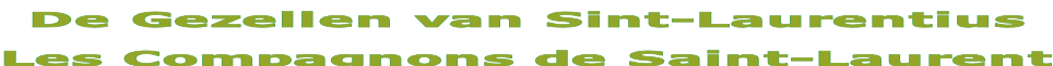 De Gezellen van Sint-Laurentius Les Compagnons de Saint-Laurent